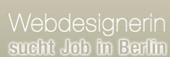 Webdesignerin sucht Job in Berlin!